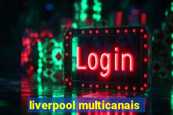 liverpool multicanais